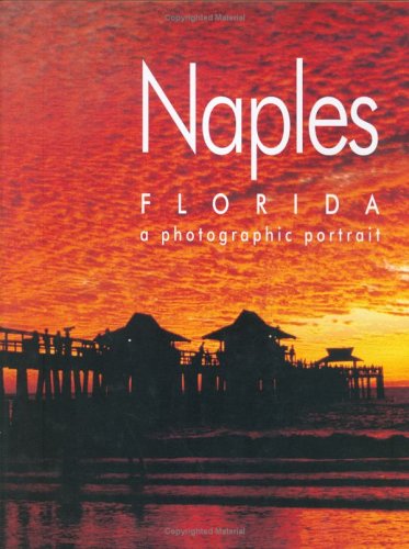 Beispielbild fr Naples, Florida: A Photographic Portrait zum Verkauf von Front Cover Books