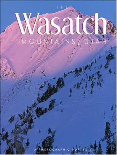 Imagen de archivo de The Wasatch Mountains, Utah: A Photographic Portrait a la venta por Hawking Books