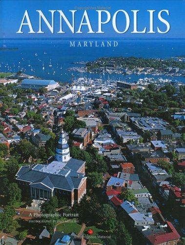 Stock image for Annapolis, Maryland: A Photographic Portrait for sale by Books of the Smoky Mountains