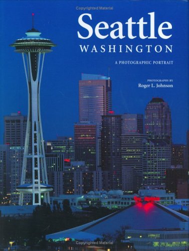 Stock image for Seattle, Washington : A Photographic Portrait for sale by Better World Books: West