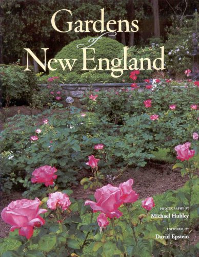 Gardens of New England (9781885435811) by Michael Hubley; Photographer; David Epstein; Writer