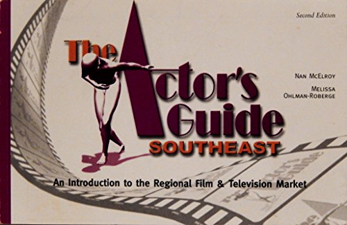 Actor's Guide Southeast: An Introduction to the Regional Film & Television Market (9781885436603) by Ohlman-Roberg, Melissa; McElroy, Nan