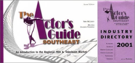 The Actor's Guide, Southeast: An Introduction to the Southeast Film & Television Market (9781885436610) by McElroy, Nan; Ohlman-Roberge, Melissa