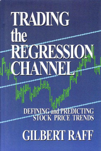 9781885439017: Trading the Regression Channel: Defining and Predicting Stock Price Trends