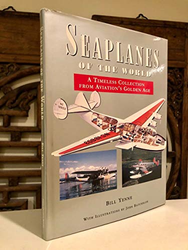 Beispielbild fr Seaplanes of the World : A Timeless Collection from Aviation's Golden Age zum Verkauf von Better World Books