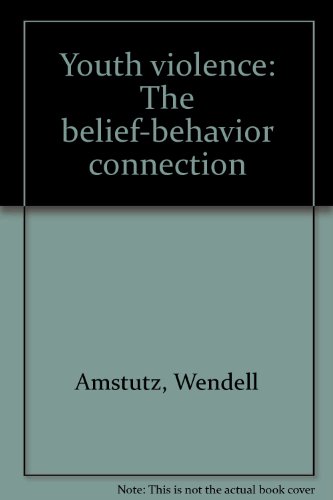 Stock image for Youth violence: The belief-behavior connection for sale by Irish Booksellers