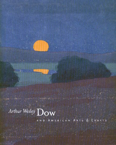 Stock image for Arthur Wesley Dow and American Arts & Crafts for sale by Recycle Bookstore