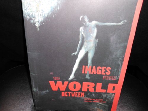 Beispielbild fr Images from the World Between: The Circus in 20th Century American Art zum Verkauf von Books From California