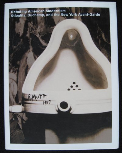 Imagen de archivo de Debating American Modernism: Stieglitz, Duchamp, and the New York Avant-Garde a la venta por ANARTIST