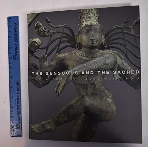 9781885444257: The Sensuous and the Sacred: Chola Bronzes from South India