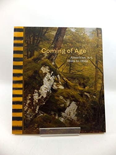 Stock image for Coming of Age: American Art, 1850's to 1950's for sale by HPB-Ruby