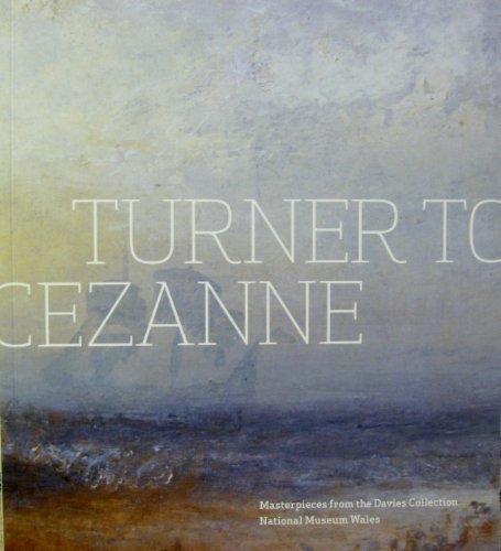 Beispielbild fr Turner to Czanne: Masterpieces from the Davies Collection, National Museum Wales zum Verkauf von Vashon Island Books