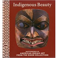 Stock image for Indegenous Beauty - Masterworks of American indian Art from the Diker Collection for sale by Wonder Book