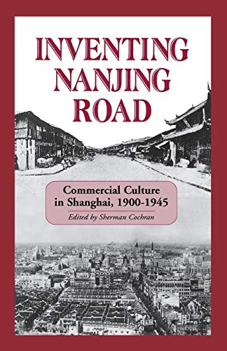 Stock image for Inventing Nanjing Road Vol. 103 : Commercial Culture in Shanghai, 1900-1945 for sale by Better World Books