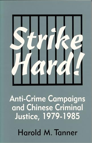 Stock image for Strike Hard!: Anti-Crime Campaigns and Chinese Criminal Justice, 1979 "1985 (Cornell East Asia Series) (Cornell East Asia Series, 104) for sale by HPB-Red