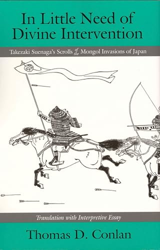 Beispielbild fr In Little Need of Divine Intervention: Takezaki Suenaga's Scrolls of the Mongol Invasions of Japan (Cornell East Asia, No. 113) (Cornell East Asia Series) zum Verkauf von Books From California