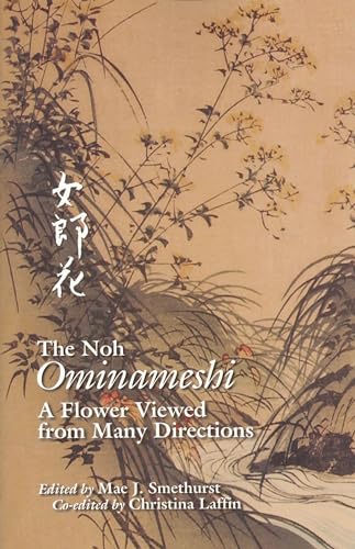 Stock image for The Noh "Ominameshi": A Flower Viewed from Many Directions (Cornell East Asia Series) for sale by SecondSale