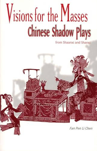 9781885445216: Visions for the Masses: Chinese Shadow Plays from Shaanxi and Shanxi: 121 (Cornell East Asia)