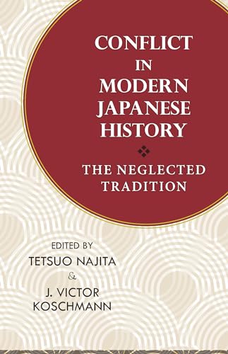 9781885445230: Conflict in Modern Japanese History: The Neglected Tradition: 123 (Cornell East Asia)