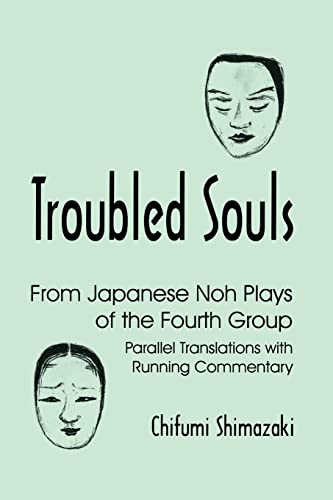 9781885445551: Troubled Souls: From Japanese Noh Plays of the Fourth Group: Parallel Translations with Running Commentary: 4 (Cornell East Asia Series)