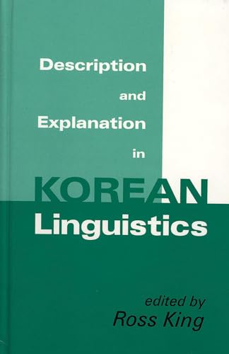 Description and Explanation in Korean Linguistics (Cornell East Asia Ser., Vol. 98)