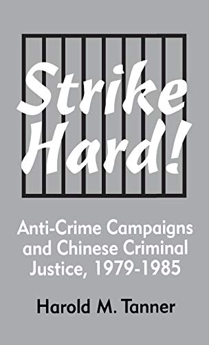 9781885445643: Strike Hard!: Anti-Crime Campaigns and Chinese Criminal Justice, 1979–1985: 104 (Cornell East Asia Series)