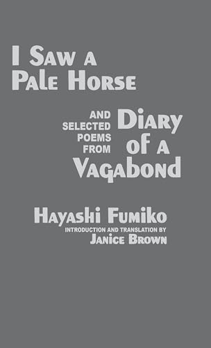 Imagen de archivo de I Saw A Pale Horse and Selected Poems from Diary of a Vagabond (Cornell East Asia Series) (Cornell East Asia Series, 86) a la venta por Lakeside Books