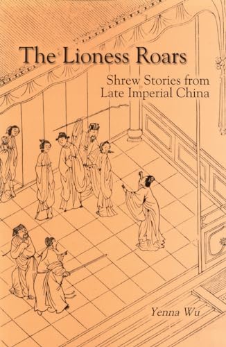 Stock image for The Lioness Roars Shrew Stories from Late Imperial China (Cornell East Asia Series, 81) for sale by David's Books