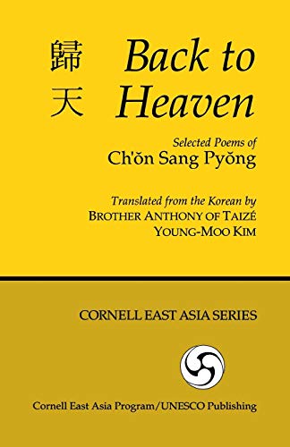 Beispielbild fr Back to Heaven: Selected Poems of Ch'on Sang Pyong (Cornell East Asia Series) (Cornell East Asia Series, 77) zum Verkauf von Phatpocket Limited