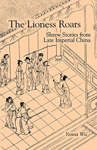 Imagen de archivo de The Lioness Roars: Shrew Stories from Late Imperial China (Cornell East Asia Series) a la venta por HPB-Diamond