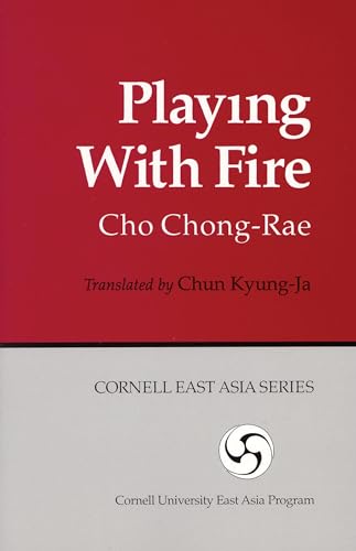 9781885445858: Playing with Fire: A Novel: 85 (Cornell East Asia)