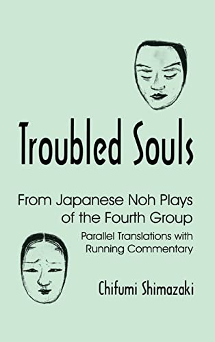Stock image for Troubled Souls: From Japanese Noh Plays of the Fourth Group: Parallel Translations with Running Commentary (Cornell East Asia Series) for sale by The Book Spot