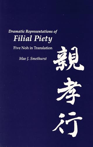 Imagen de archivo de Dramatic Representations of Filial Piety: Five Nohs in Translation (Cornell East Asia Series) a la venta por Powell's Bookstores Chicago, ABAA