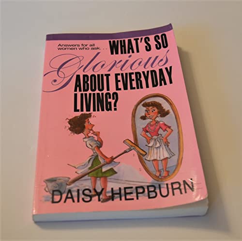 Imagen de archivo de What's So Glorious About Everyday Living? a la venta por HPB-Emerald