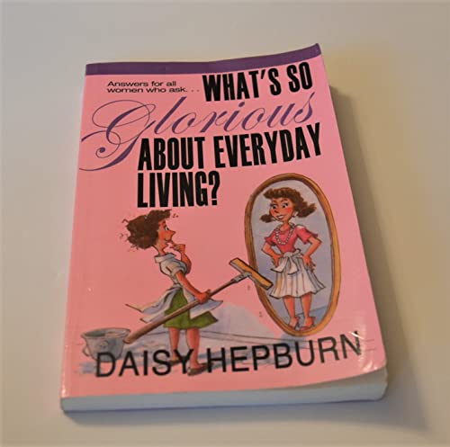 9781885447067: What's So Glorious About Everyday Living?