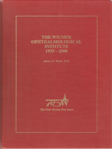 Beispielbild fr The Wilmer Ophthalmological Institute - 1925-2000 The First 75 Years zum Verkauf von Boards & Wraps