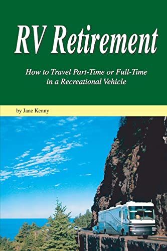 9781885464125: RV Retirement: How to Travel Part-Time or Full-Time in a Recreational Vehicle