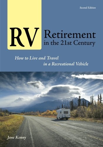 Beispielbild fr RV Retirement in the 21st Century : How to Live and Travel in a Recreational Vehicle zum Verkauf von Better World Books