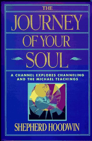 9781885469007: The Journey of Your Soul: A Channel Explores Channeling and the Michael Teachings (Summerjoy Michael Series)