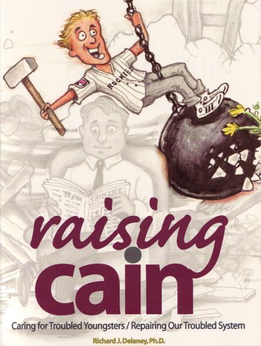 Raising Cain: Caring for Troubled Youngsters/repairing Our Troubled System (9781885473172) by Delaney, Richard J.; McNerney, Terry