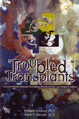 Beispielbild fr Troubled Transplants: Unconventional Strategies for Helping Disturbed Foster and Adopted Children zum Verkauf von SecondSale