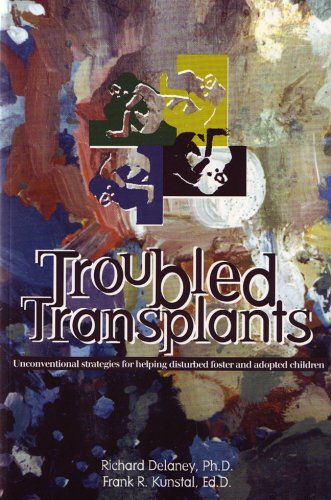 9781885473189: Troubled Transplants: Unconventional Strategies for Helping Disturbed Foster & Adopted Children