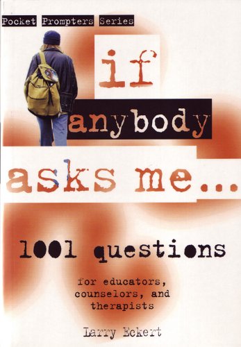 Stock image for If Anybody Asks Me.: 1,001 Focused Questions for Educators, Counselors, And Therapists (Pocket Prompters Series) for sale by Front Cover Books