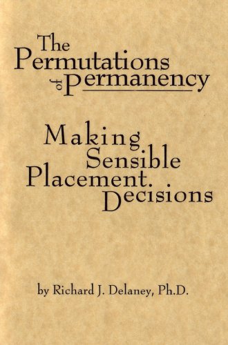 Permutations of Permanency: Making Sensible Placement Decisions (9781885473301) by Delaney, Richard J., Ph.D.; Delaney, Dr. Richard