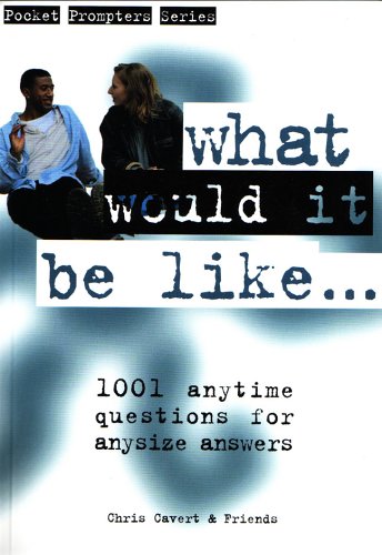 Stock image for What Would It Be Like. : 1,001 Anytime Questions for Anysize Answers for sale by Better World Books