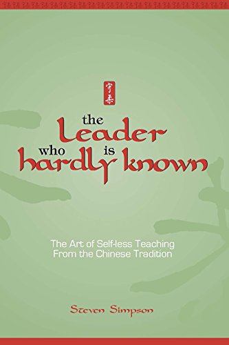 Imagen de archivo de The Leader Who Is Hardly Known: Self-less Teaching from the Chinese Tradition a la venta por Front Cover Books