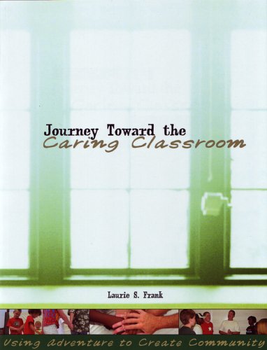 Beispielbild fr Journey Toward the Caring Classroom: Using Adventure to Create Community in the Classroom zum Verkauf von SecondSale