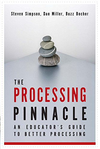 Beispielbild fr The Processing Pinnacle: An Educator's Guide To Better Processing zum Verkauf von BooksRun