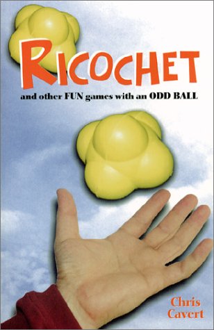 Ricochet and other Fun games with an Odd Ball (9781885473882) by Cavert, Chris