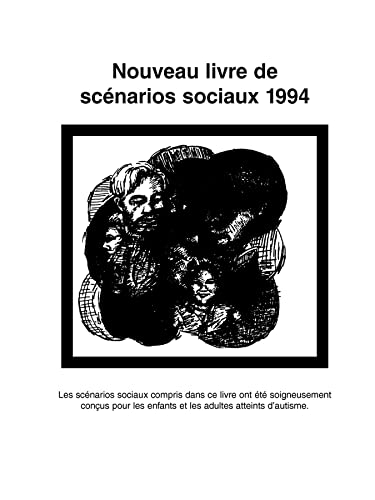 Beispielbild fr Nouveau Livre De Scenarios Sociaux 1994: (new Social Stories: French): Les Scenarios Sociaux Compris Dans Ce Livre Ont Ete Soigneusement Concus Pour les Enfants Et les Adultes Atteints D'Autisme zum Verkauf von Monster Bookshop